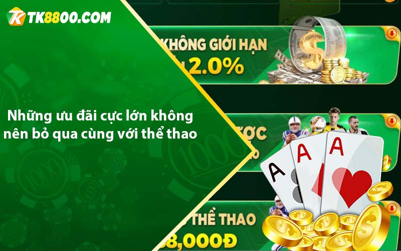 Những ưu đãi cực lớn không nên bỏ qua cùng với thể thao TK88