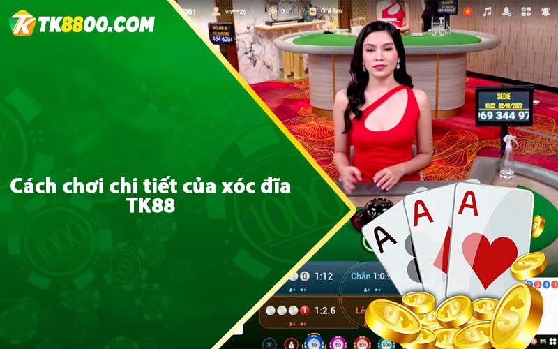 Cách chơi chi tiết của xóc đĩa TK88