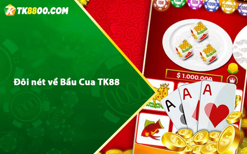 Đôi nét về Bầu Cua TK88