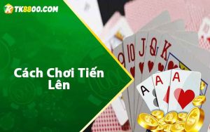 Cách chơi tiến lên