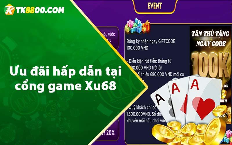 Ưu đãi hấp dẫn tại cổng game Xu68 