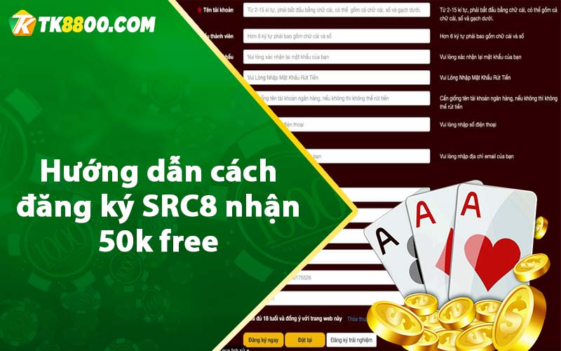 Hướng dẫn cách đăng ký SRC8 nhận 50k free