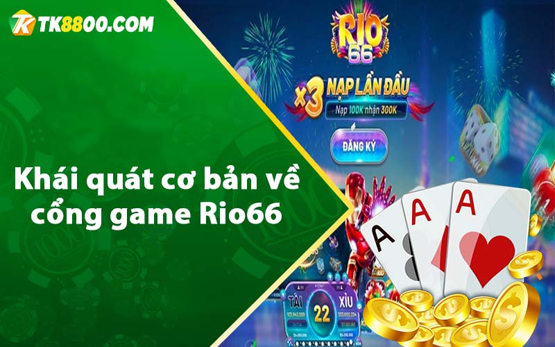 Khái quát cơ bản về cổng game Rio66 