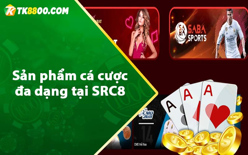 Sản phẩm cá cược đa dạng tại SRC8 