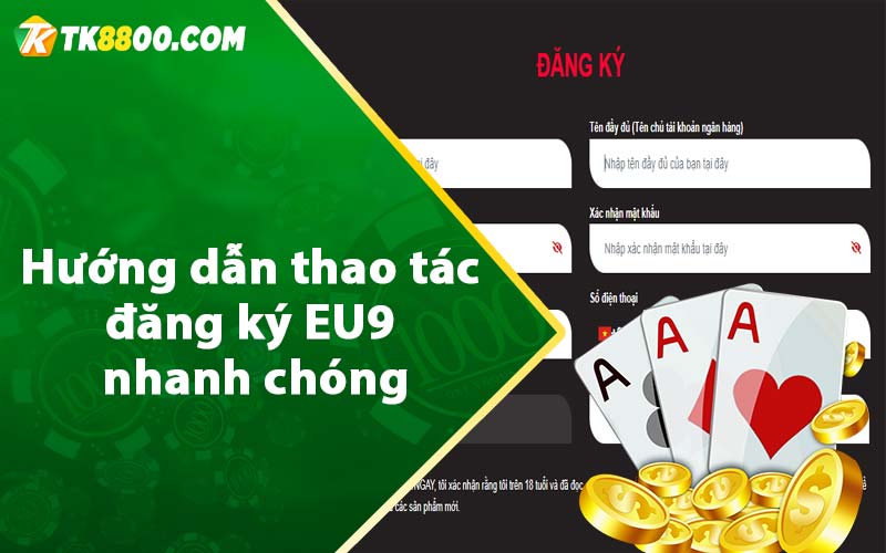 Hướng dẫn thao tác đăng ký EU9 nhanh chóng 