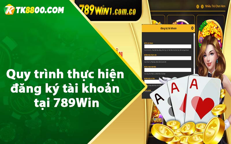 Quy trình thực hiện đăng ký tài khoản tại 789Win