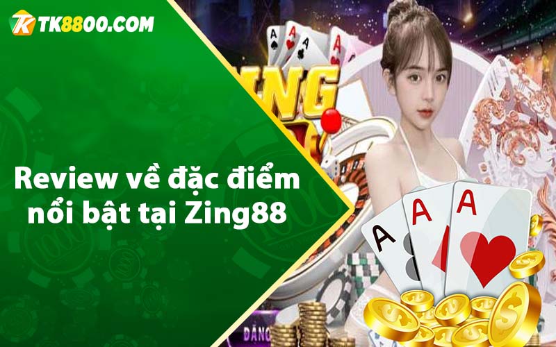 Review về đặc điểm nổi bật tại Zing88 